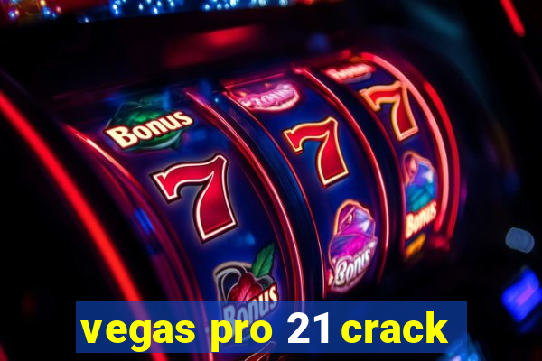 vegas pro 21 crack